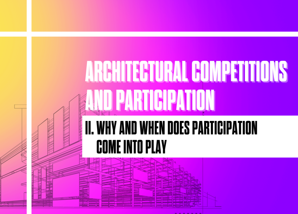 Architectural Competitions and Participation: Why And When Does Participation Come Into Play